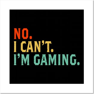 No I Can't I'm Gaming Gamer Retro Vintage Funny Teen Boys Posters and Art